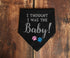 Dog pregnancy announcement - Dog Bandana I thought I was the baby! - Pregnancy announcement to Dad Grandparents embroidered handmade